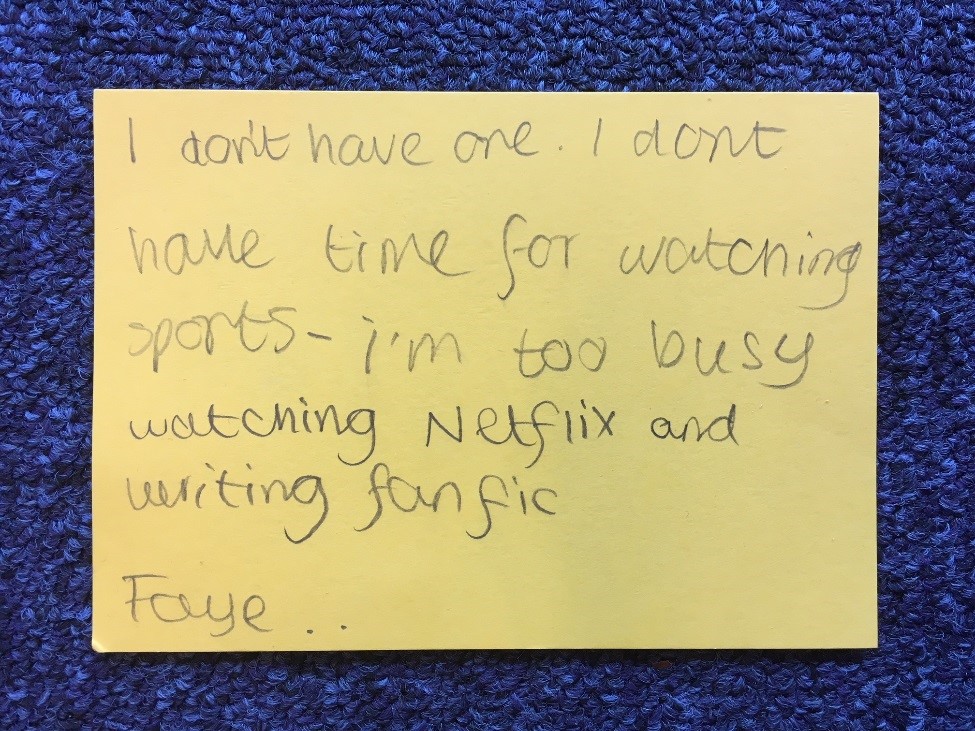 Handwritten Post-It Note: 'I don't have one - I'm too busy watching Netflix and writing fanfic.'